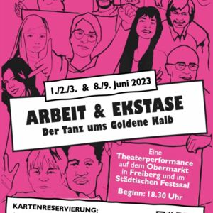 Arbeit & Ekstase - Der Tanz ums Goldene Kalb - Eine Theaterperformance